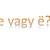 e vagy ë1